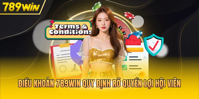 Điều khoản 789WIN quy định rõ quyền lợi hội viên 